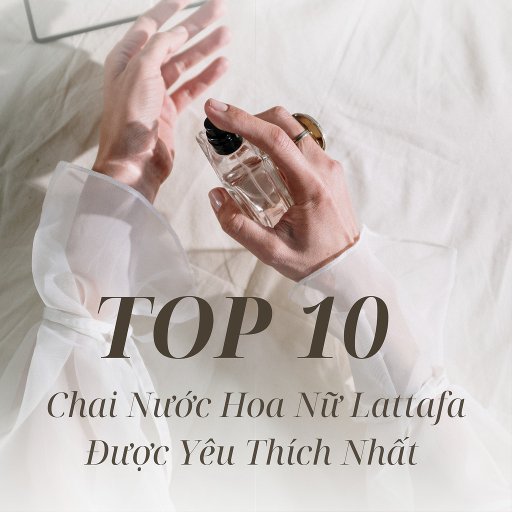 Top 10 Chai Nước Hoa Nữ Thương Hiệu Lattafa Được Yêu Thích Nhất 2025