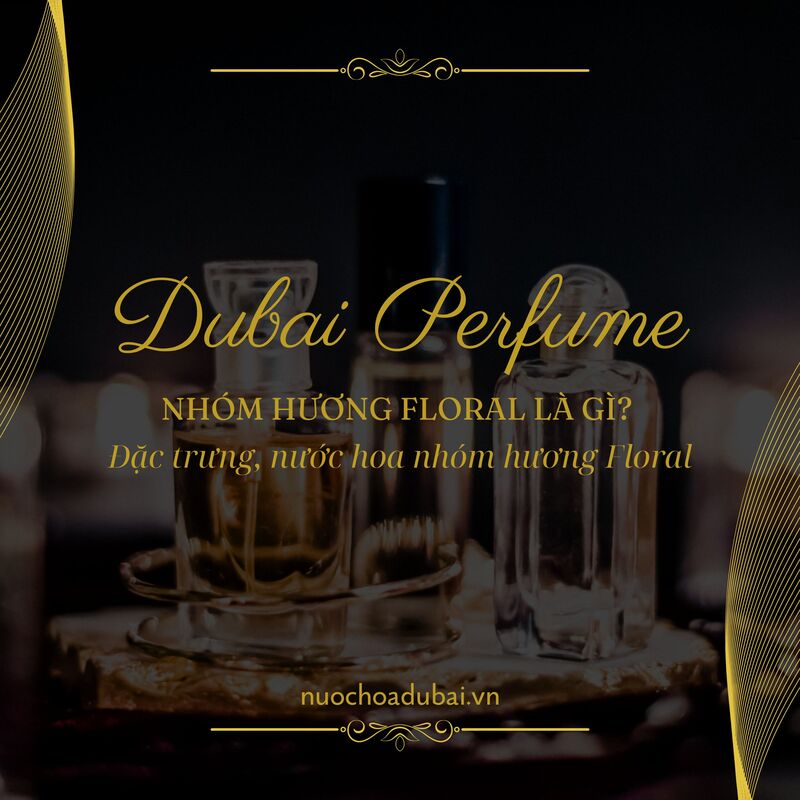 Nhóm hương Floral là gì? Đặc trưng, các chai nước hoa nhóm hương Floral