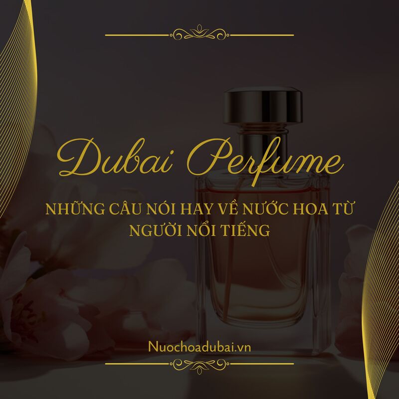 Những câu nói hay về nước hoa từ người nổi tiếng