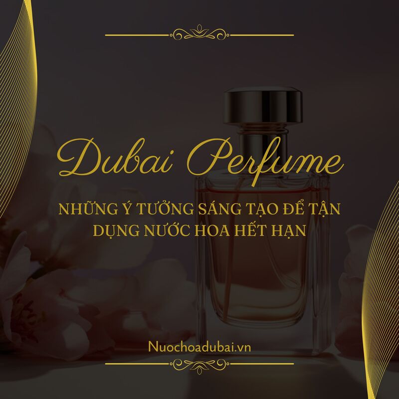Những ý tưởng sáng tạo để tận dụng nước hoa hết hạn