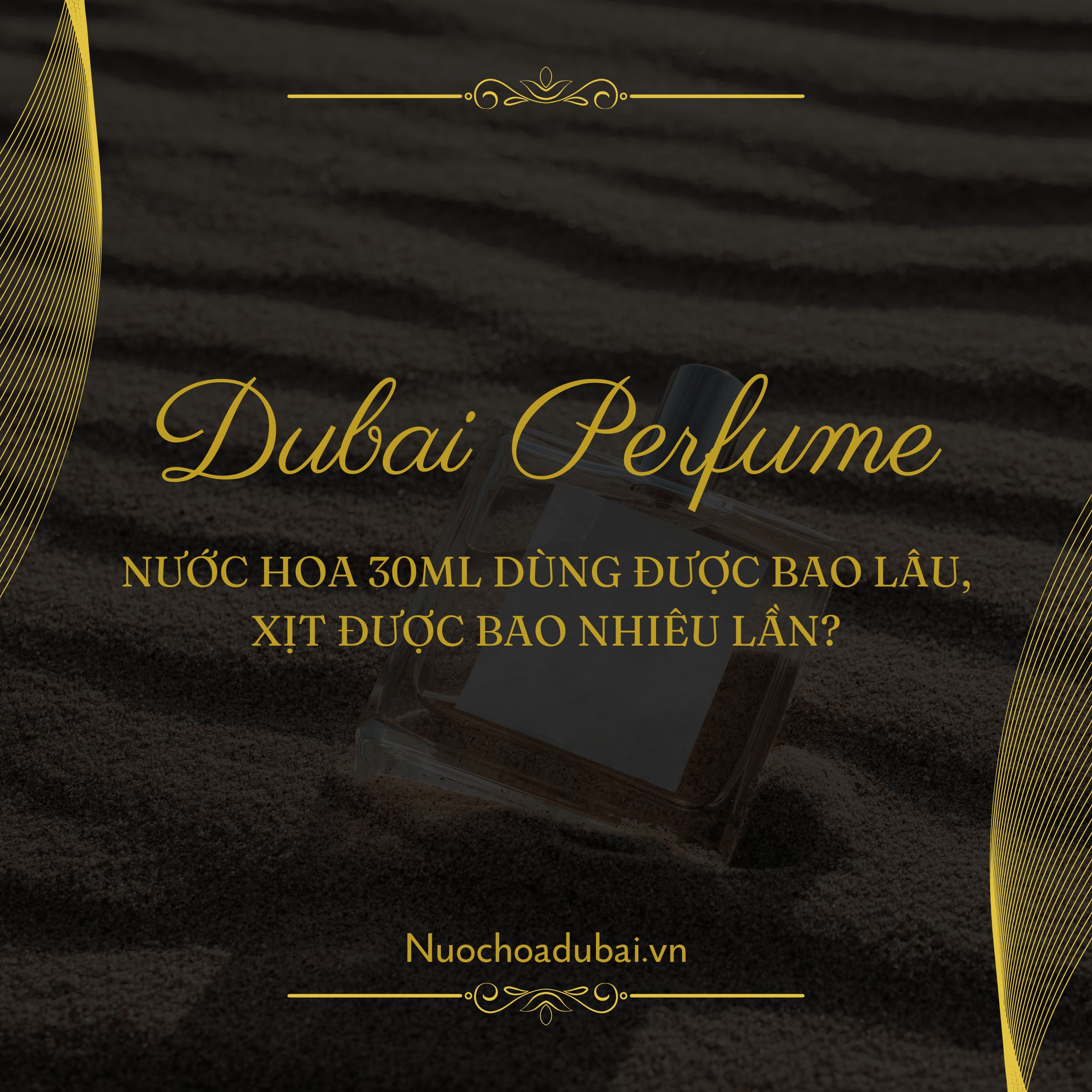 Nước hoa 30ml dùng được bao lâu, xịt được bao nhiêu lần?