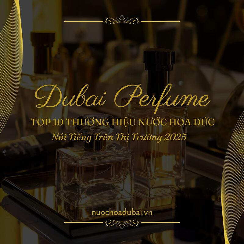 Top 10 Thương Hiệu Nước Hoa Đức Nổi Tiếng Trên Thị Trường 2025