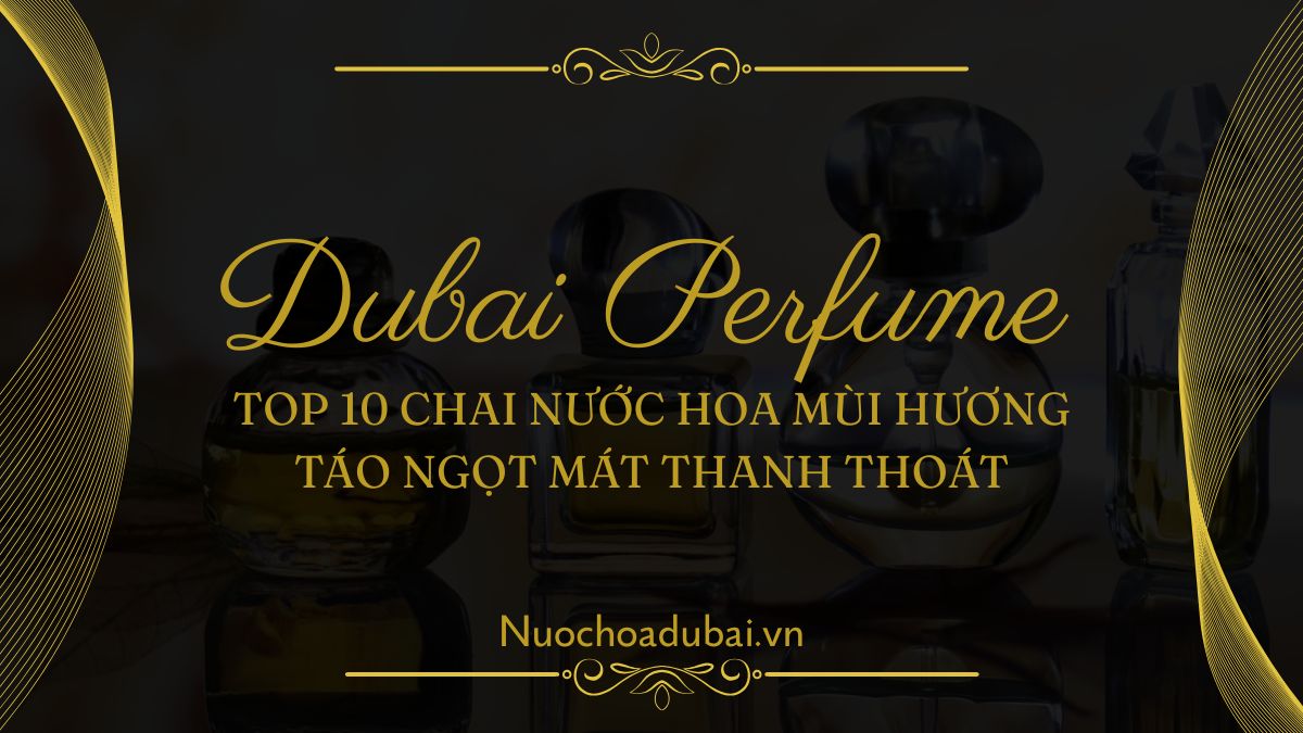 Top 10 chai nước hoa mùi hương táo ngọt mát thanh thoát