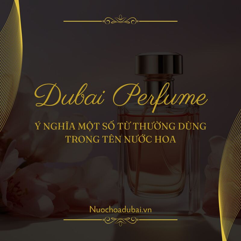 Ý Nghĩa Một Số Từ Thường Dùng Trong Tên Nước Hoa