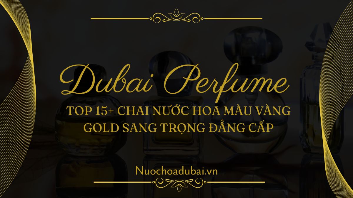 Top 15+ Chai Nước Hoa Màu Vàng Gold Sang Trọng Đẳng Cấp