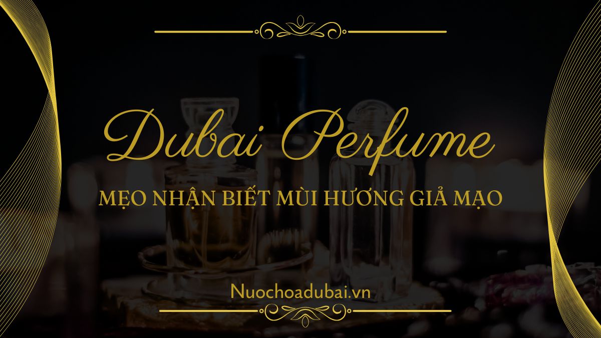 Mẹo nhận biết mùi hương giả mạo