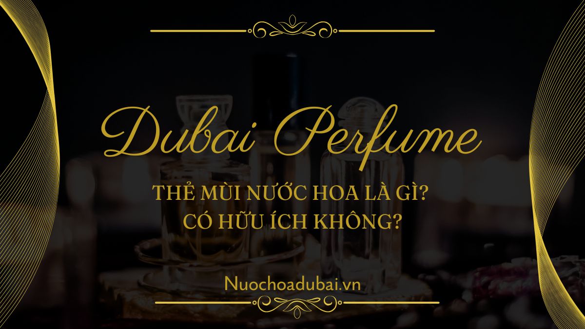 Thẻ mùi nước hoa là gì? Có hữu ích không?